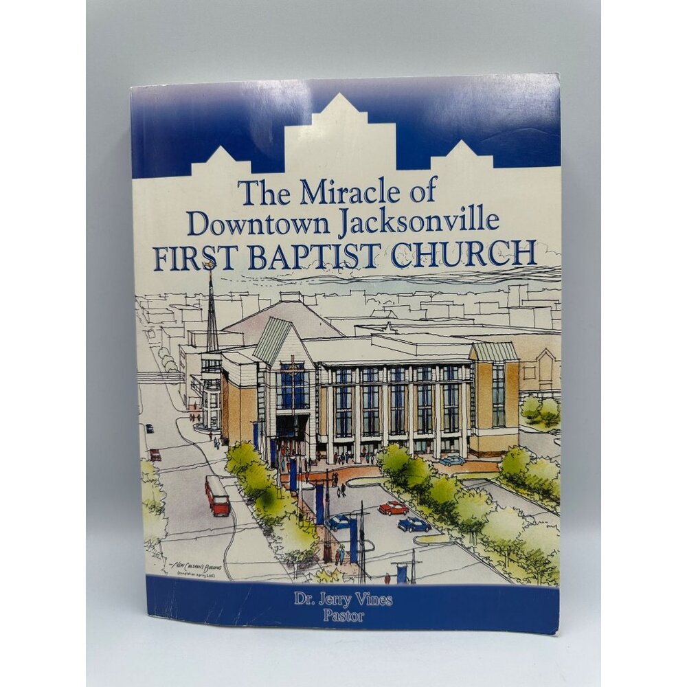 The Miracle Of Downtown Jacksonville First Baptist Church Dr. Jerry Vines